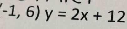 (-1,6)y=2x+12