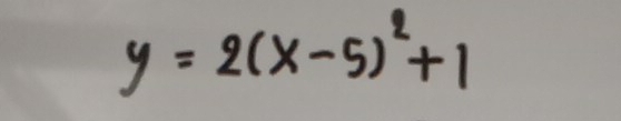 y=2(x-5)^2+1