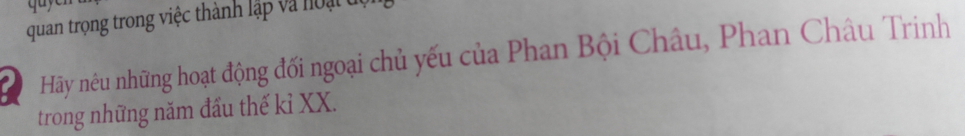 qu ye 
quan trọng trong việc thành lập và hoạt đự 
Hãy nêu những hoạt động đối ngoại chủ yếu của Phan Bội Châu, Phan Châu Trinh 
trong những năm đầu thế kỉ XX.