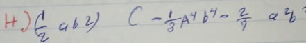 4 ) ( 1/2 ab^2)(- 1/3 a^4b^4- 2/9 a^2b^2)