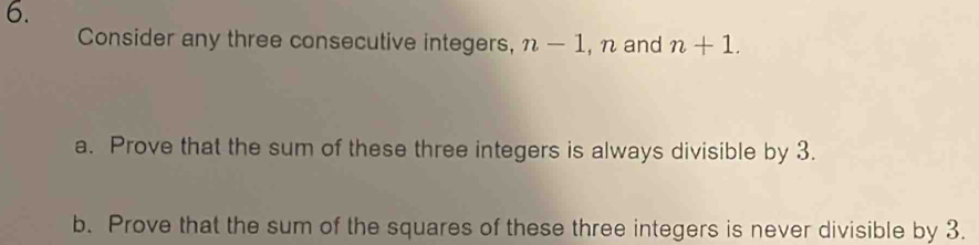 Consider any three consecutive integers, n-1 , n and n+1. a. Prove that ...