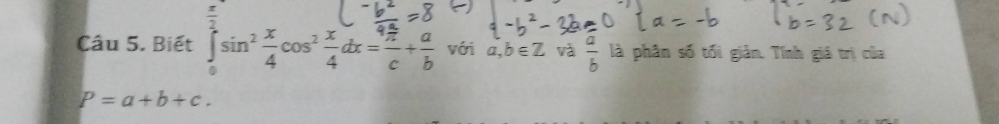 Biết [sin³÷cos³ ±αx 1 "2 với a, b∈ Z và  a/b  là phân số tối giản. Tính giá trị của
P=a+b+c.