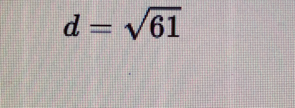 d=sqrt(61)