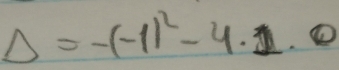 Delta =-(-1)^2-4· 1· 0