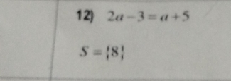 2a-3=a+5
S= 8