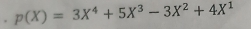 p(X)=3X^4+5X^3-3X^2+4X^1