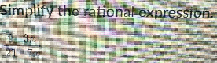 Simplify the rational expression.