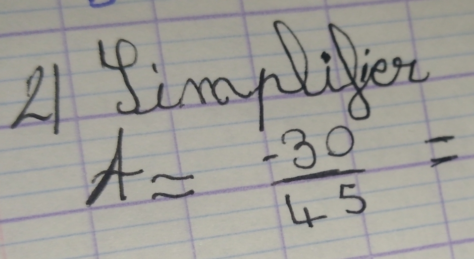 2 4imydliiest
A= (-30)/45 =