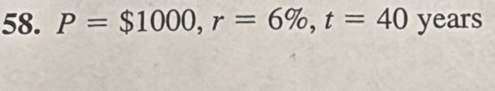 P=$1000, r=6% , t=40 years