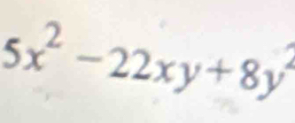 5x^2-22xy+8y^2