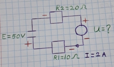 R_2=20Omega

u= 7
E=50V
RI=10Omega I=2A