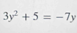 3y^2+5=-7y