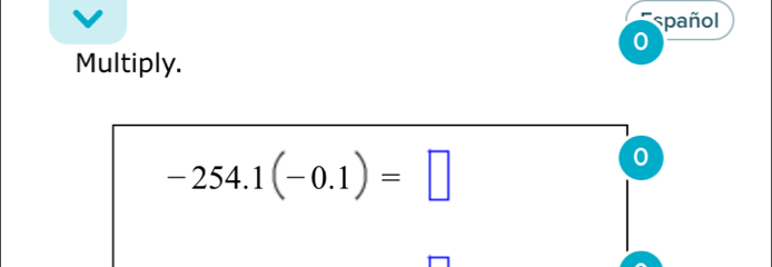 spañol 
Multiply.
-254.1(-0.1)=□
0