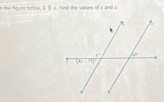 the figure below, k||o. Find the values of x and z.