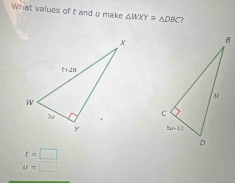 What values of t and u make △ WXY≌ △ DBC ?
t=□
u=□