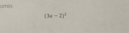 omio.
(3a-2)^2