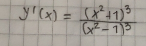 y'(x)=frac (x^2+1)^3(x^2-1)^3