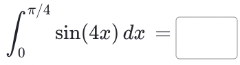 ∈t _0^(π /4)sin (4x)dx=□