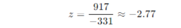 z= 917/-331 approx -2.77