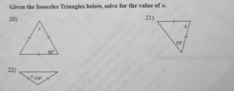 Given the Isosceles Triangles below, solve for the value of x.
20) 21)
22)