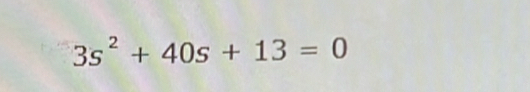 3s^2+40s+13=0