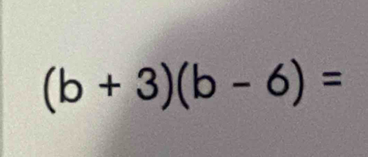 (b+3)(b-6)=