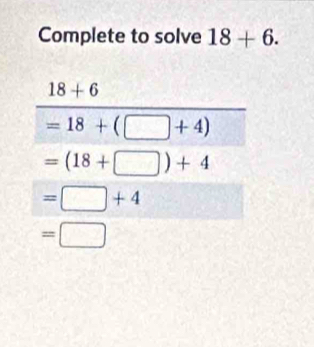 Complete to solve 18+6.