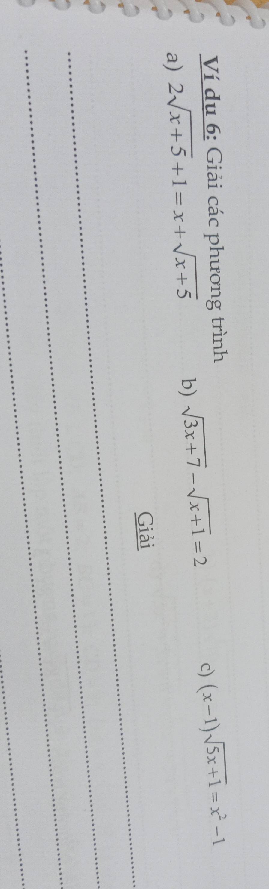 Ví dụ 6: Giải các phương trình
a) 2sqrt(x+5)+1=x+sqrt(x+5)
b) sqrt(3x+7)-sqrt(x+1)=2
c) (x-1)sqrt(5x+1)=x^2-1
_Giải
_
_
_