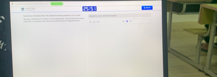 ' Gge Loeme tơng phực là t đuyết tạc taộ nu hàn 
== T4 a a == Dus Tr== 25:5 : Mpbi 
thead the teat/ description botow. Then, decide if the futtrwing otstement in True o Palsa 
y camers Jeff Hwdand. Tn a doctes. I'w not a hospital doctor I work with three other doctors Queetion 1r8 : Juwn is Juff Rostant's deughres 
in the office. I an manied to Joan. She is as accocntent but she lan't happy with her job