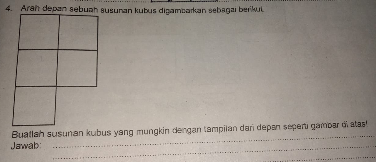 Arah depan sebuah susunan kubus digambarkan sebagai berikut. 
Buatlah susunan kubus yang mungkin dengan tampilan dari depan seperti gambar di atas! 
Jawab:_ 
_ 
_