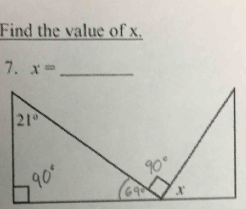 Find the value of x. 
7. x= _
21°
x