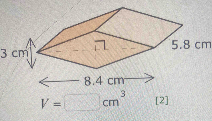 5. 8 cm
3 cm
V=□ cm^3 [2]