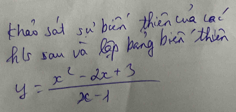 thao sat subin thién cua cad 
his sau va Rep bang bici then
y= (x^2-2x+3)/x-1 