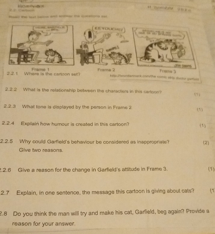 C:m 3. (1) 
2.7 Explain, in one sentence, the message this cartoon is giving about cats? (1 
2.8 Do you think the man will try and make his cat, Garfield, beg again? Provide a 
reason for your answer.