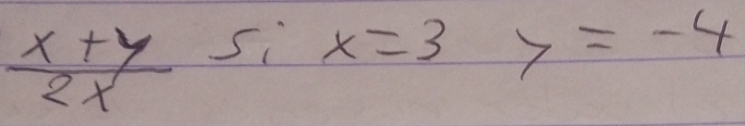  (x+y)/2x  si x=3 =-4