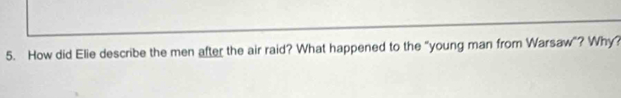 How did Elie describe the men after the air raid? What happened to the “young man from Warsaw”? Why