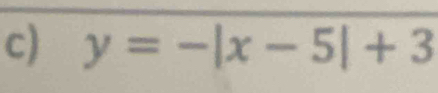 y=-|x-5|+3