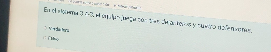 Se puntúa como 0 sobre 1,00 Marcar pregunta
En el sistema 3-4-3, el equipo juega con tres delanteros y cuatro defensores.
Verdadero
Falso