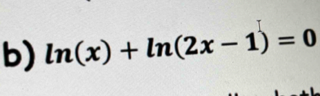 ln (x)+ln (2x-1)=0