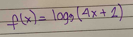 f(x)=log _3(4x+2)