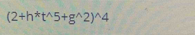 (2+h^*t^(wedge)5+g^(wedge)2)^wedge 4