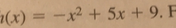 t(x)=-x^2+5x+9. F