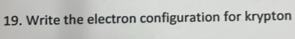 Write the electron configuration for krypton