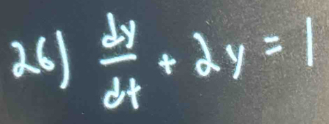 2.6)  dy/dx +dy=1