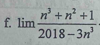 limlimits  (n^3+n^2+1)/2018-3n^3 ·