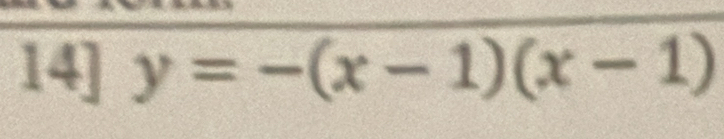 14] y=-(x-1)(x-1)