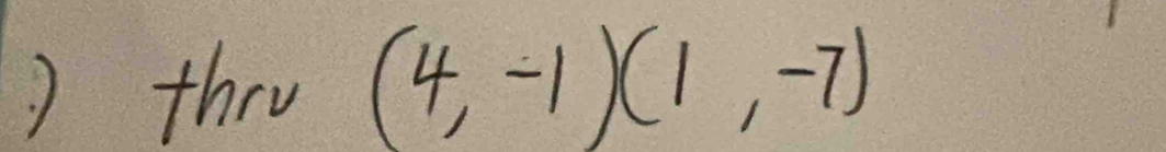 ) they (4,-1)(1,-7)