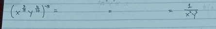 (x^(frac 2)5y^(frac 4)10)^-5=
= 1/x^2y^3 