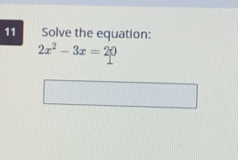 Solve the equation:
2x^2-3x=20