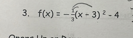 f(x)=- 1/3 (x-3)^2-4